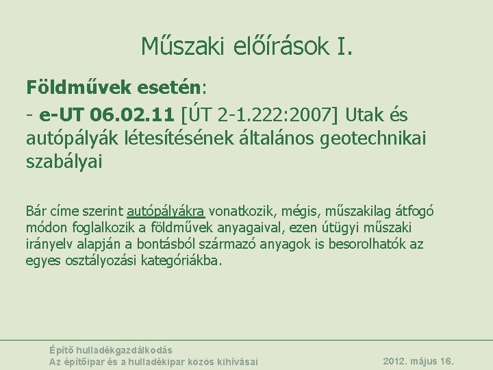 Műszaki előírások I. Földművek esetén: - e-UT 06. 02. 11 [ÚT 2 -1. 222: