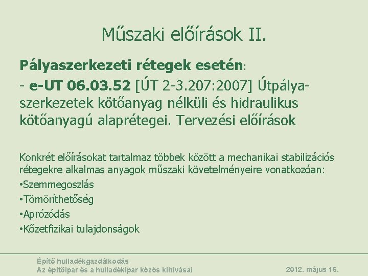 Műszaki előírások II. Pályaszerkezeti rétegek esetén: - e-UT 06. 03. 52 [ÚT 2 -3.