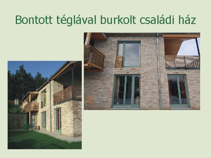 Bontott téglával burkolt családi ház 