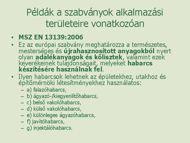 Példák a szabványok alkalmazási területeire vonatkozóan • MSZ EN 13139: 2006 • Ez az