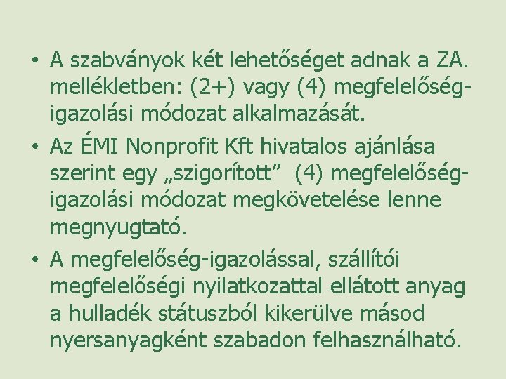  • A szabványok két lehetőséget adnak a ZA. mellékletben: (2+) vagy (4) megfelelőségigazolási