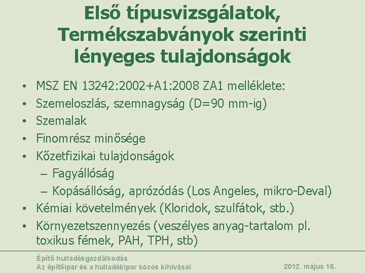 Első típusvizsgálatok, Termékszabványok szerinti lényeges tulajdonságok MSZ EN 13242: 2002+A 1: 2008 ZA 1