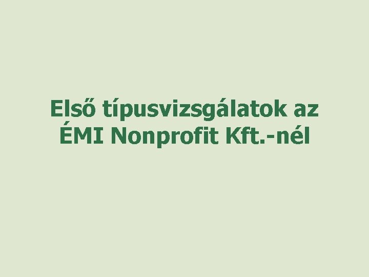 Első típusvizsgálatok az ÉMI Nonprofit Kft. -nél 