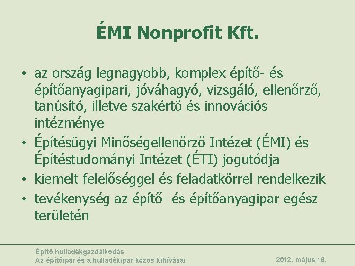 ÉMI Nonprofit Kft. • az ország legnagyobb, komplex építő- és építőanyagipari, jóváhagyó, vizsgáló, ellenőrző,