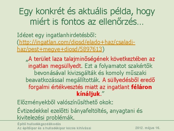 Egy konkrét és aktuális példa, hogy miért is fontos az ellenőrzés… Idézet egy ingatlanhirdetésből: