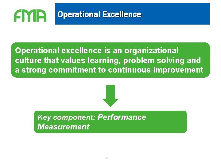 Operational Excellence Operational excellence is an organizational culture that values learning, problem solving and