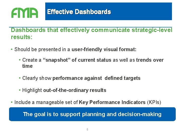 Effective Dashboards that effectively communicate strategic-level results: • Should be presented in a user-friendly