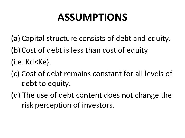 ASSUMPTIONS (a) Capital structure consists of debt and equity. (b) Cost of debt is