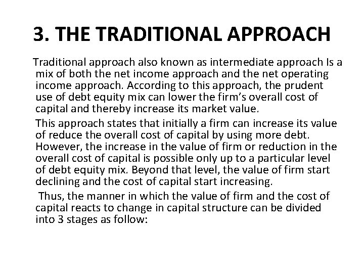 3. THE TRADITIONAL APPROACH Traditional approach also known as intermediate approach Is a mix