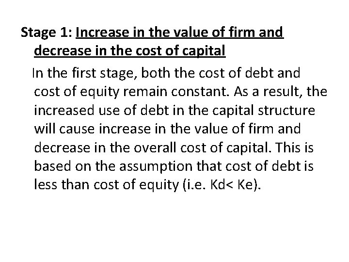 Stage 1: Increase in the value of firm and decrease in the cost of