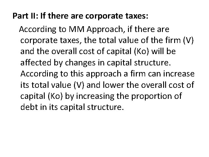Part II: If there are corporate taxes: According to MM Approach, if there are