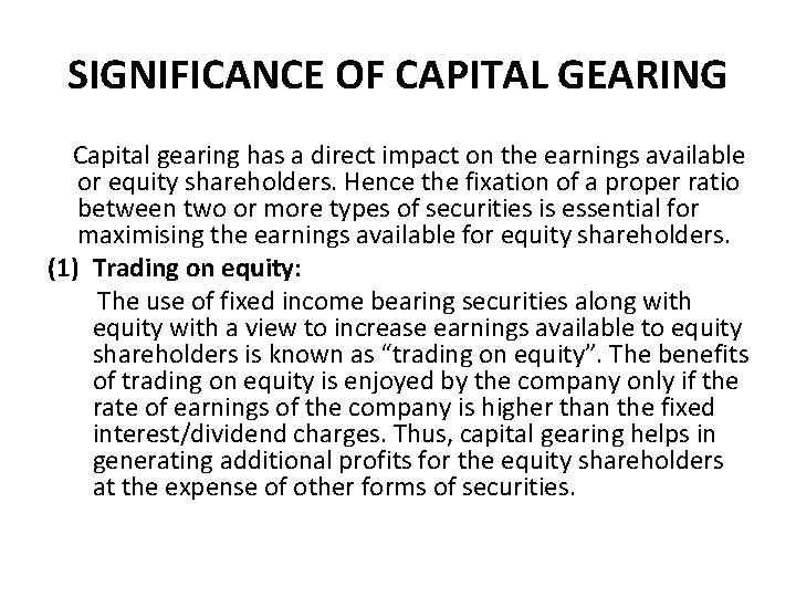 SIGNIFICANCE OF CAPITAL GEARING Capital gearing has a direct impact on the earnings available