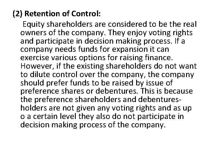 (2) Retention of Control: Equity shareholders are considered to be the real owners of