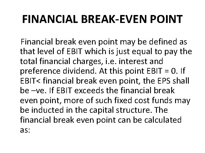 FINANCIAL BREAK-EVEN POINT Financial break even point may be defined as that level of