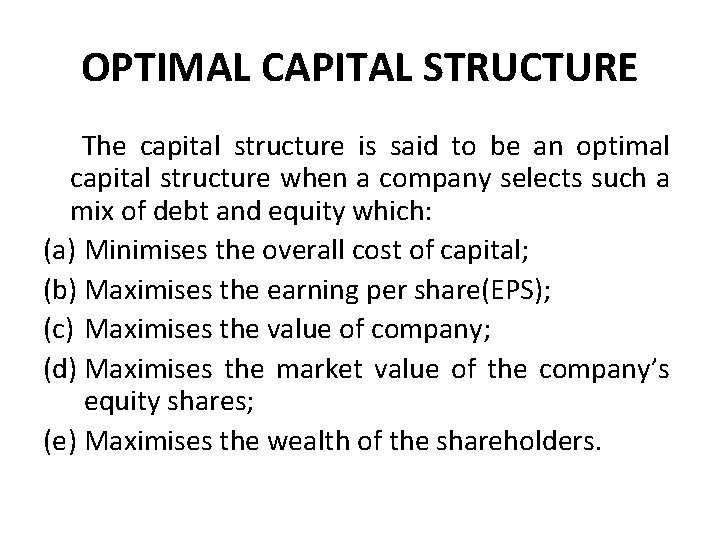 OPTIMAL CAPITAL STRUCTURE The capital structure is said to be an optimal capital structure