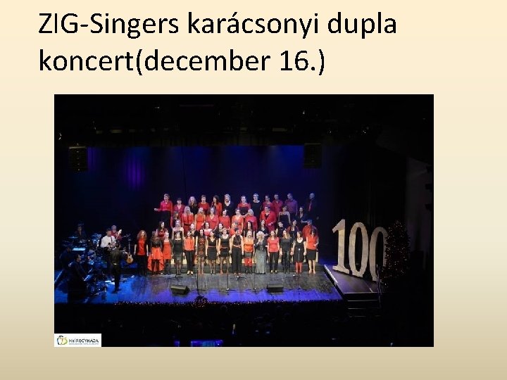 ZIG-Singers karácsonyi dupla koncert(december 16. ) 