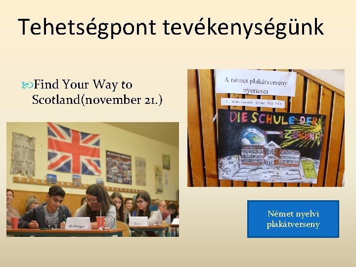 Tehetségpont tevékenységünk Find Your Way to Scotland(november 21. ) Német nyelvi plakátverseny 