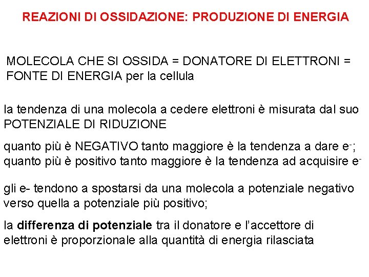 REAZIONI DI OSSIDAZIONE: PRODUZIONE DI ENERGIA MOLECOLA CHE SI OSSIDA = DONATORE DI ELETTRONI