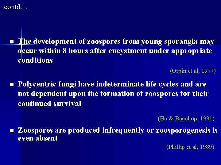 contd… n The development of zoospores from young sporangia may occur within 8 hours
