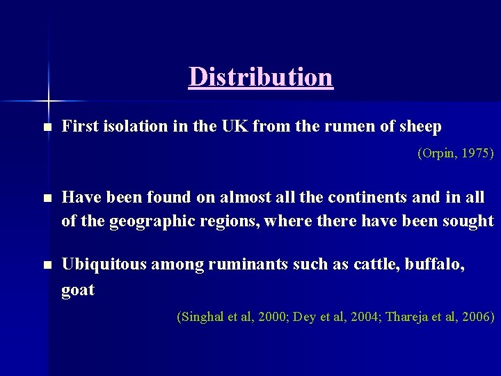 Distribution n First isolation in the UK from the rumen of sheep (Orpin, 1975)