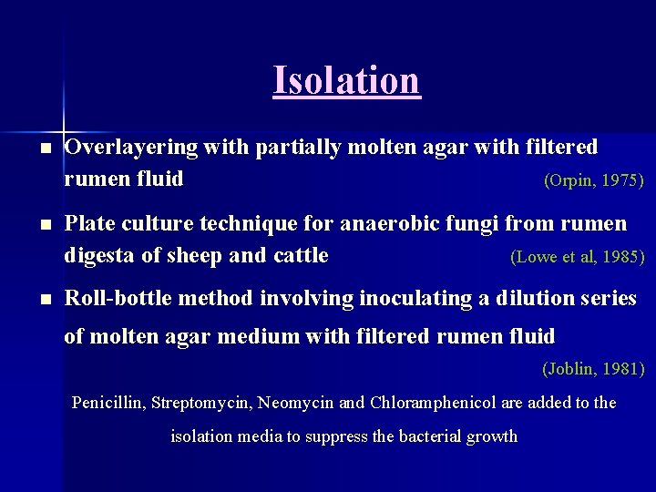 Isolation n Overlayering with partially molten agar with filtered rumen fluid (Orpin, 1975) n