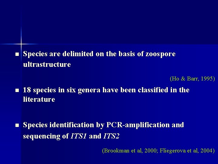 n Species are delimited on the basis of zoospore ultrastructure (Ho & Barr, 1995)
