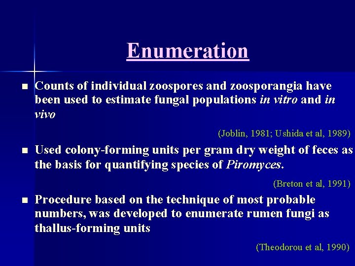 Enumeration n Counts of individual zoospores and zoosporangia have been used to estimate fungal
