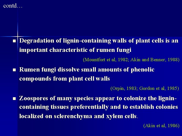 contd… n Degradation of lignin-containing walls of plant cells is an important characteristic of