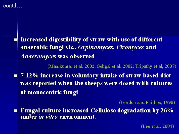 contd… n Increased digestibility of straw with use of different anaerobic fungi viz. ,