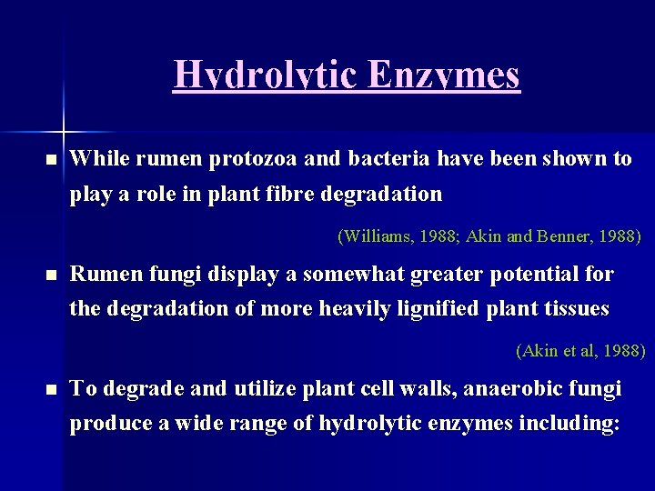 Hydrolytic Enzymes n While rumen protozoa and bacteria have been shown to play a