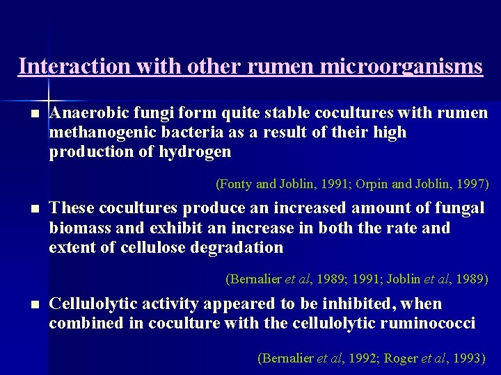 Interaction with other rumen microorganisms n Anaerobic fungi form quite stable cocultures with rumen