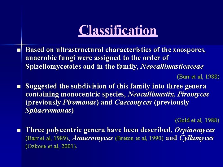 Classification n Based on ultrastructural characteristics of the zoospores, anaerobic fungi were assigned to