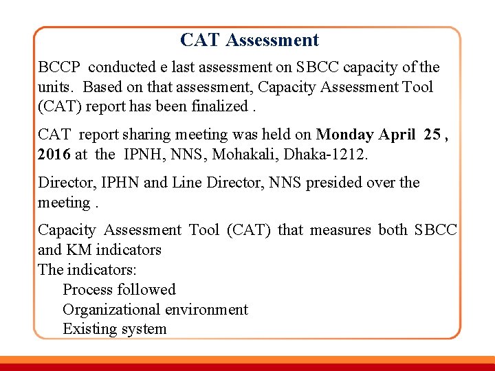 CAT Assessment BCCP conducted e last assessment on SBCC capacity of the units. Based