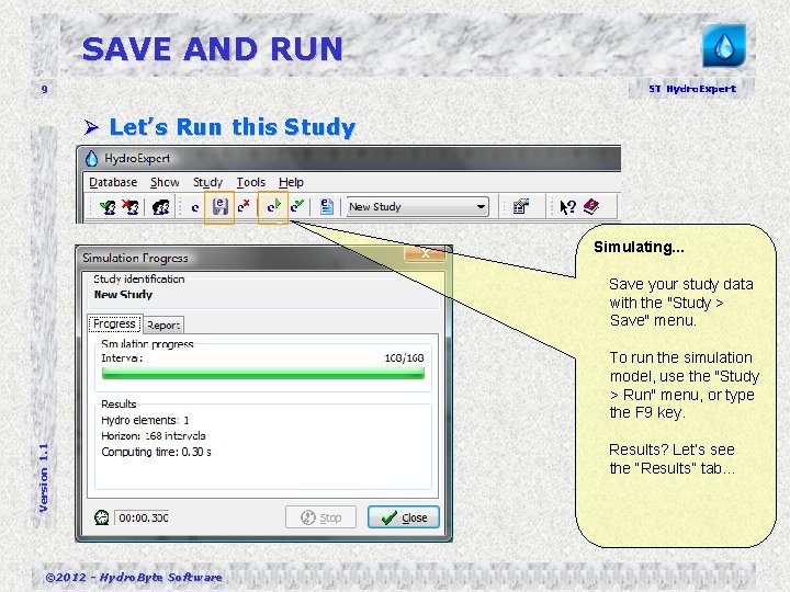 SAVE AND RUN 9 ST Hydro. Expert Ø Let’s Run this Study Simulating. .