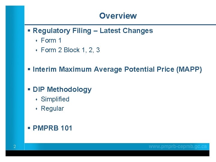 Overview § Regulatory Filing – Latest Changes s s Form 1 Form 2 Block