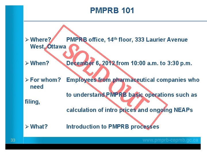 PMPRB 101 SO Ø Where? PMPRB office, 14 th floor, 333 Laurier Avenue West,