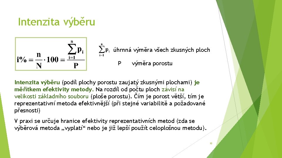 Intenzita výběru úhrnná výměra všech zkusných ploch P výměra porostu Intenzita výběru (podíl plochy Intenzita výběru úhrnná výměra všech zkusných ploch P výměra porostu Intenzita výběru (podíl plochy