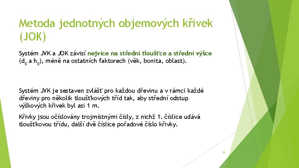 Metoda jednotných objemových křivek (JOK) Systém JVK a JOK závisí nejvíce na střední tloušťce Metoda jednotných objemových křivek (JOK) Systém JVK a JOK závisí nejvíce na střední tloušťce
