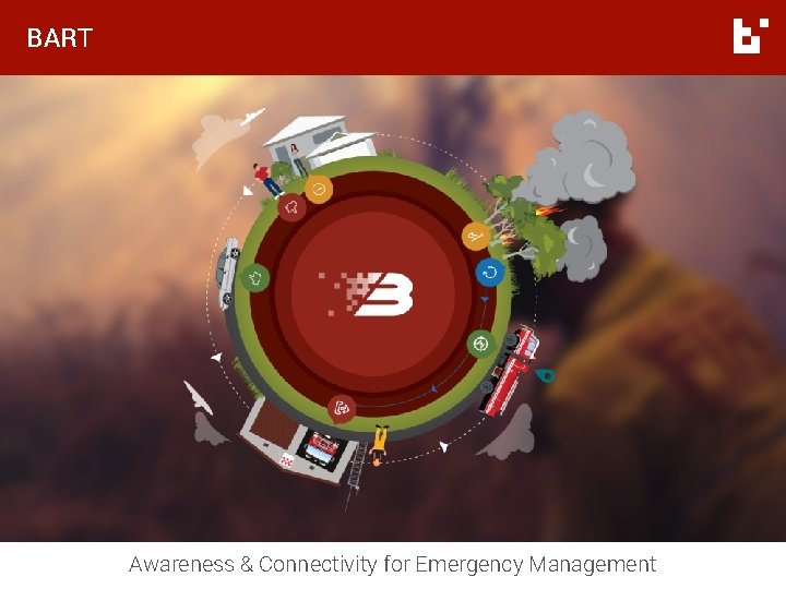 BART Awareness & Connectivity for Emergency Management BART Awareness & Connectivity for Emergency Management