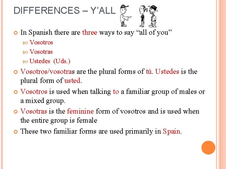 DIFFERENCES – Y’ALL In Spanish there are three ways to say “all of you”