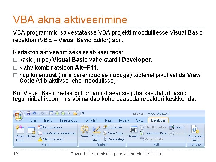 VBA akna aktiveerimine VBA programmid salvestatakse VBA projekti moodulitesse Visual Basic redaktori (VBE –