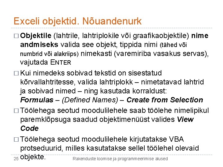 Exceli objektid. Nõuandenurk � Objektile (lahtrile, lahtriplokile või graafikaobjektile) nime andmiseks valida see objekt,