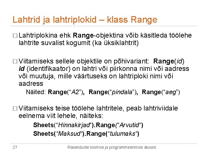 Lahtrid ja lahtriplokid – klass Range � Lahtriplokina ehk Range-objektina võib käsitleda töölehe lahtrite