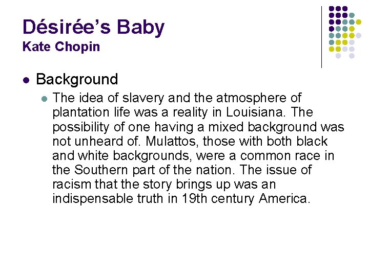 Désirée’s Baby Kate Chopin l Background l The idea of slavery and the atmosphere