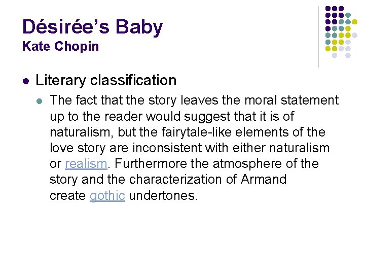 Désirée’s Baby Kate Chopin l Literary classification l The fact that the story leaves