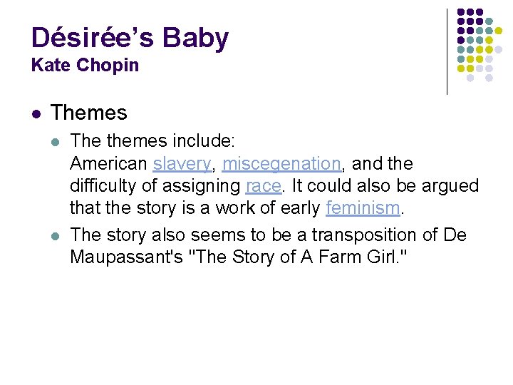 Désirée’s Baby Kate Chopin l Themes l l The themes include: American slavery, miscegenation,