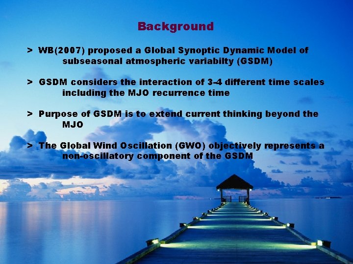 Background > WB(2007) proposed a Global Synoptic Dynamic Model of subseasonal atmospheric variabilty (GSDM)