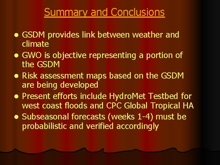 Summary and Conclusions l l l GSDM provides link between weather and climate GWO