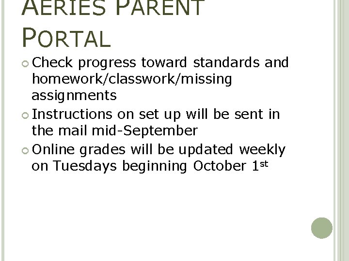 AERIES PARENT PORTAL Check progress toward standards and homework/classwork/missing assignments Instructions on set up