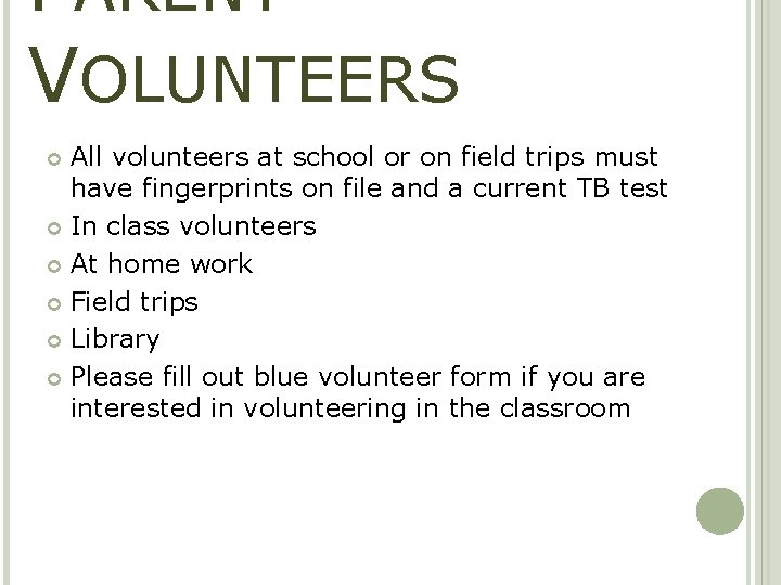 PARENT VOLUNTEERS All volunteers at school or on field trips must have fingerprints on
